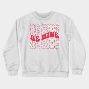 Be Mine Red Crewneck Sweatshirt